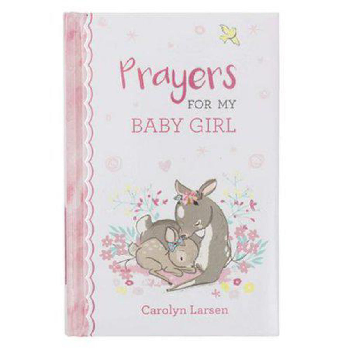 Prayers For My Baby Girl - 40 Prayers with Scripture Padded Hardcover Gift Book For Moms w/Gilt-Edge Pages by Carolyn Larsen